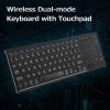 Keyboards & Mouse |   Wireless Dual-mode Keyboard 2.4G/BT Wireless Connection Ergonomic Design with Touchpad Wide Compatibility Computer Peripherals Keyboards & Mouse